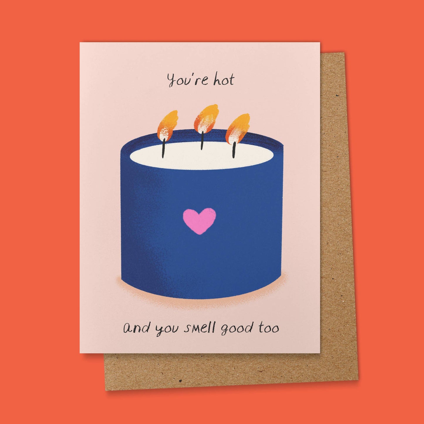 “Your Hot and You Smell Good” Greeting Card