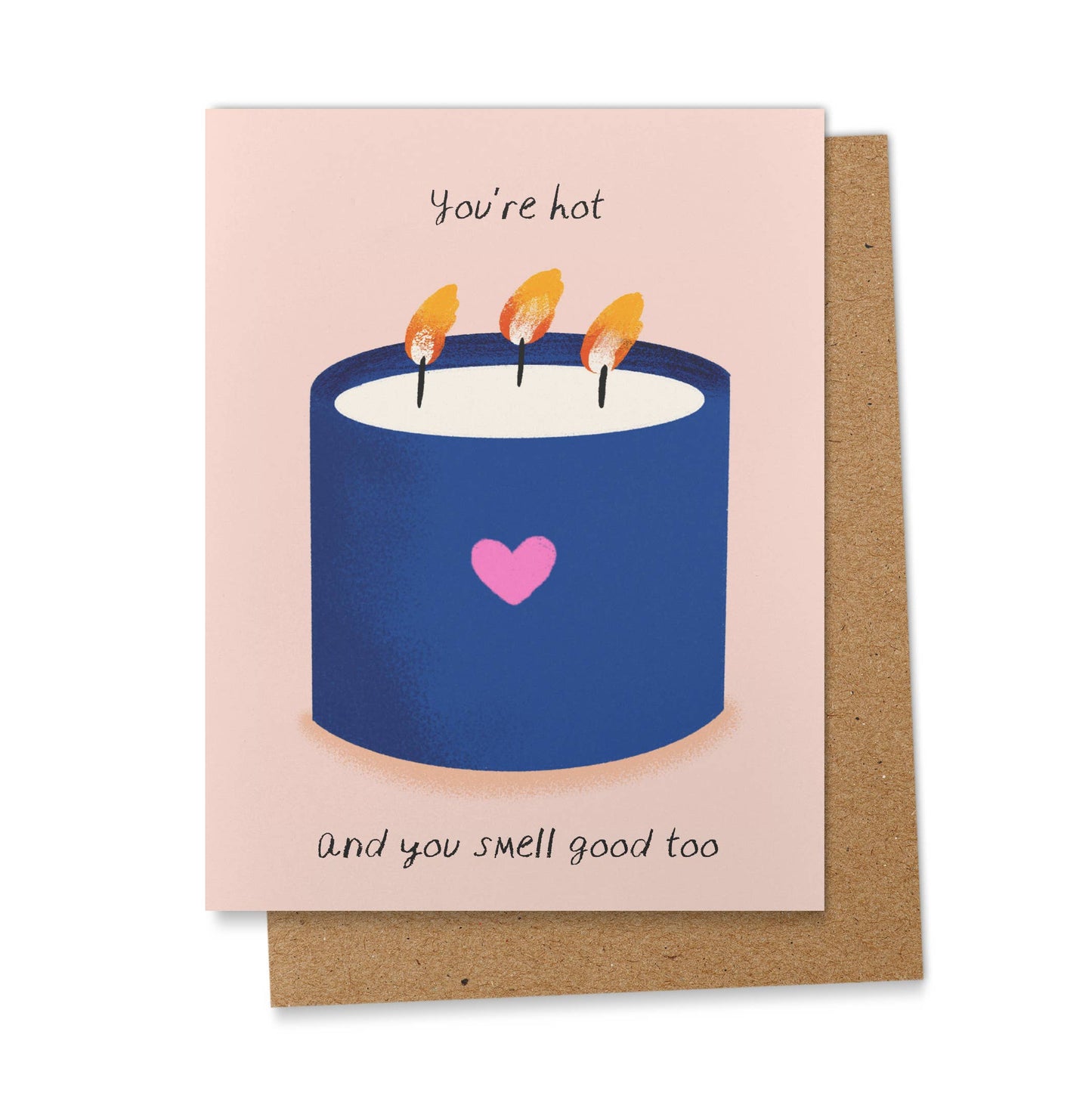 “Your Hot and You Smell Good” Greeting Card