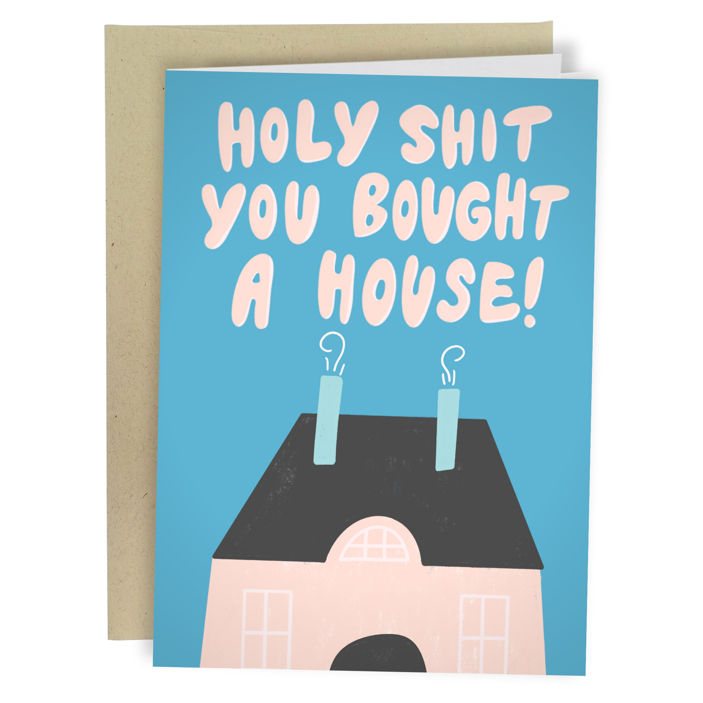 Holy Shit You Bought A House - Housewarming Card