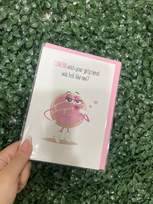 Concha Wish Your Girlfriend Was Hot Like Me? - Greeting Card